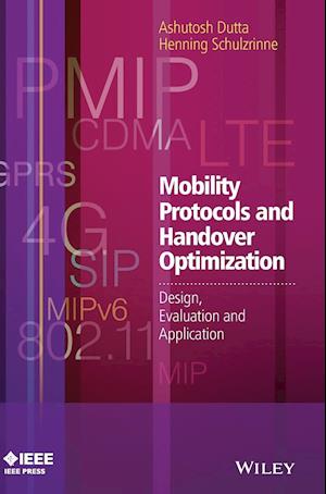 Mobility Protocols and Handover Optimization – Design, Evaluation and Application