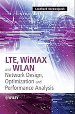 LTE, WiMAX and WLAN Network Design, Optimization and Performance Analysis