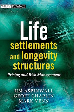 Life Settlements and Longevity Structures – Pricing and Risk Management