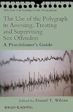 The Use of the Polygraph in Assessing, Treating and Supervising Sex Offenders – A Practitioner's Guide