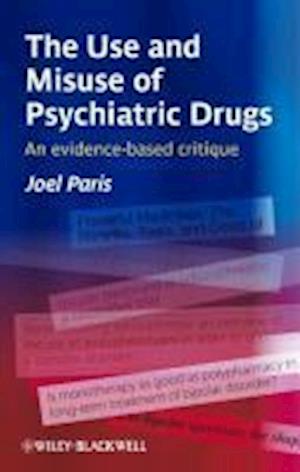 The Use and Misuse of Psychiatric Drugs – An Evidence–Based Critique