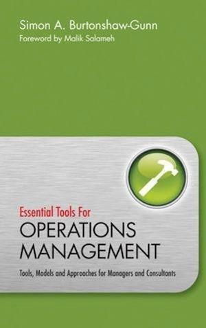 Essential Tools for Operations Management – Tools, Models and Approaches for Managers and Consultants