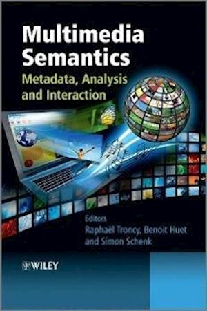 Multimedia Semantics – Metadata, Analysis and Interaction