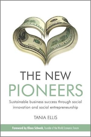 The New Pioneers – Sustainable business success through social innovation and social entrepreneurship