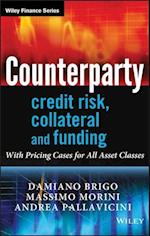 Counterparty Credit Risk, Collateral and Funding – With Pricing Cases For All Asset Classes