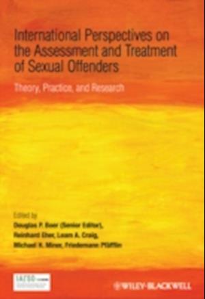 International Perspectives on the Assessment and Treatment of Sexual Offenders – Theory, Practice and Research