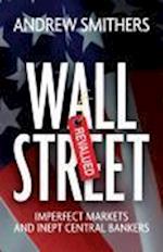 Wall Street Revalued – Imperfect Markets and Inept  Central Bankers