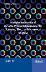 Principles and Practice of Variable Pressure / Environmental Scanning Electron Microscopy (VP-ESEM)