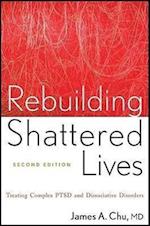 Rebuilding Shattered Lives – Treating Complex PTSD  and Dissociative Disorders 2e