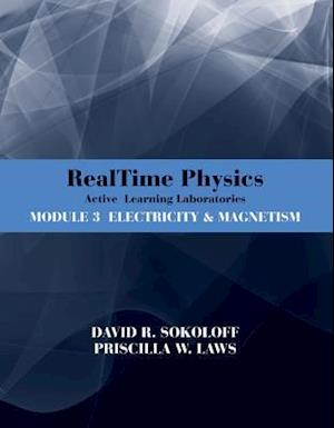 RealTime Physics Active Learning Laboratories le 3 Electricity & Magnetism, 3rd Edition