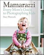 Mamarazzi – Every Mom's Guide to Photographing Kids