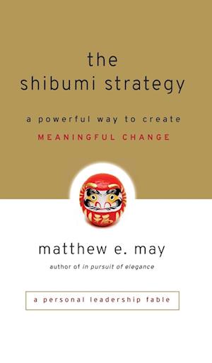 The Shibumi Strategy – A Powerful Way to Create Meaningful Change