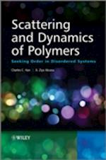 Scattering and Dynamics of Polymers– Seeking Order in Disordered Systemsms