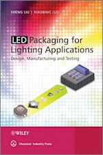 Led Packaging for Lighting Applications – Design, Manufacturing, and Testing