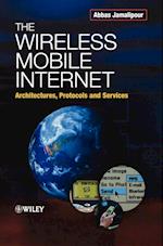 The Wireless Mobile Internet – Architectures, Protocols & Services