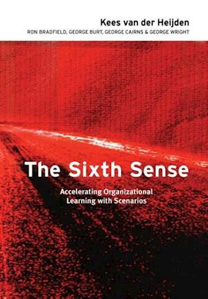 The Sixth Sense – Accelerating Organisational Learning with Scenarios