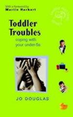 Toddler Troubles – Coping with your Under–5's