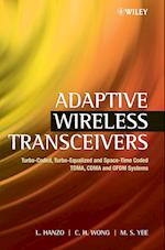 Adaptive Wireless Transceivers – Turbo–Coded, Turbo–Equalised and Space–Time Coded TDMA, CDMA and OFDM Systems