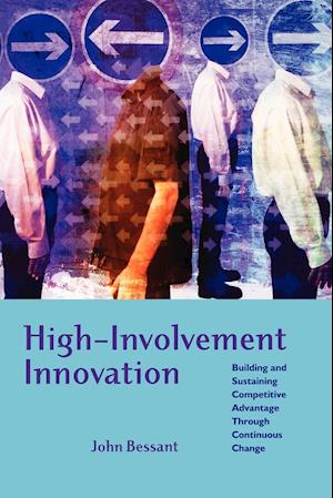 High–Involvement Innovation – Building & Sustaining Competitive Advantage Through Continuous Change