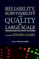 Reliability, Survivability and Quality of Large Scale Telecommunication Systems – Case Study: Olympic Games