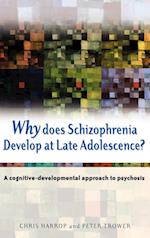 Why Does Schizophrenia Develop at Late Adolescence?