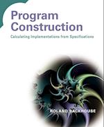 Program Construction – Calculating Implementations  from Specifications