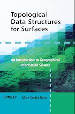 Topological Data Structures for Surfaces – An Introduction to Geographical Information Science