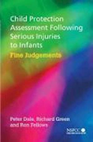 Child Protection Assessment Following Serious Injuries to Infants – Fine Judgements