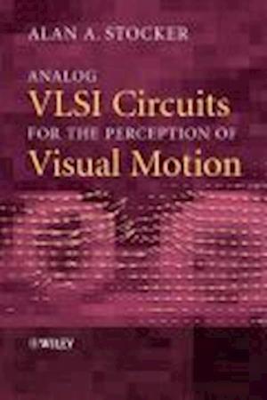 Analog VLSI Circuits for the Perception of Visual Motion