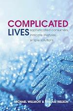 Complicated Lives – Sophisticated Consumers, Intricate Lifestyles, Simple Solutions