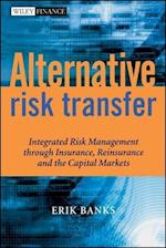 Alternative Risk Transfer – Integrated Risk Management Through Insurance, Reinsurance and the Capital Markets