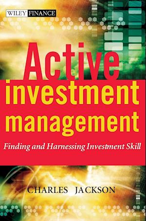 Active Investment Management – Finding & Harnessing Investment Skill