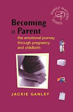 Becoming a Parent – The Emotional Journey Through Pregnancy and Childbirth
