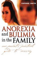 Anorexia and Bulimia in the Family – One Parent's Practical Guide to Recovery
