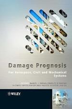 Damage Prognosis – For Aerospace, Civil and Mechanical Systems