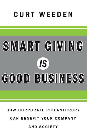 Smart Giving Is Good Business – How Corporate Philanthropy Can Benefit Your Company and Society