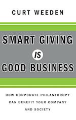 Smart Giving Is Good Business – How Corporate Philanthropy Can Benefit Your Company and Society