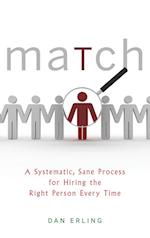 Match – A Systematic, Sane Process for Hiring the Right Person Every Time