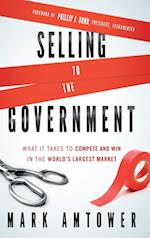 Selling to the Government – What It Takes to Compete and Win in the World's Largest Market