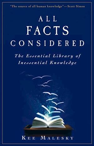 All Facts Considered: The Essential Library of Inessential Knowledge