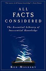 All Facts Considered: The Essential Library of Inessential Knowledge