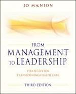 From Managment to Leadership – Strategies for Transforming Health Care 3e
