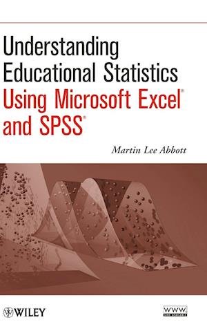 Understanding Educational Statistics Using Microsoft Excel and SPSS