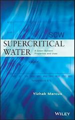 Supercritical Water – A Green Solvent – Properties and Uses