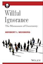 Willful Ignorance – The Mismeasure of Uncertainty