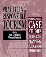 Practicing Responsible Tourism – International Case Studies in Tourism Planning Policy and Development