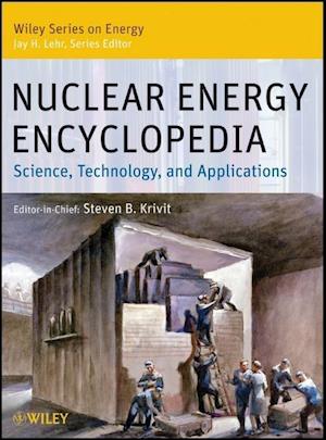 Nuclear Energy Encyclopedia – Science, Technology and Applications