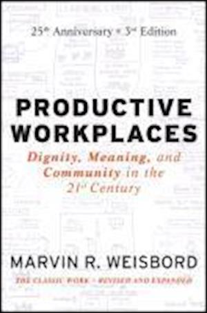Productive Workplaces – Dignity, Meaning, and Community in the 21st Century 3e 25 Year Anniversary