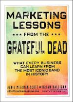 Marketing Lessons from the Grateful Dead – What Every Business Can Learn from the Most Iconic Band  in History