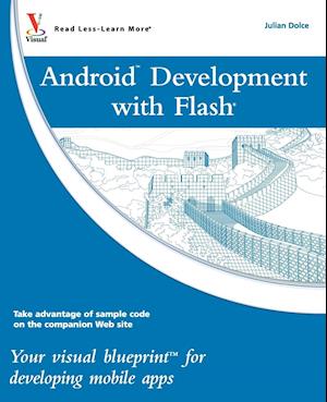 Android Development with Flash – Your visual blueprint for developing mobile apps
